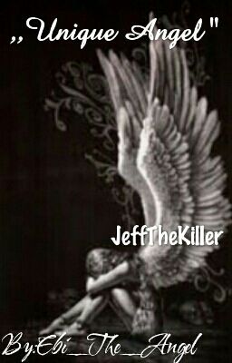 Unique Angel || JeffTheKiller