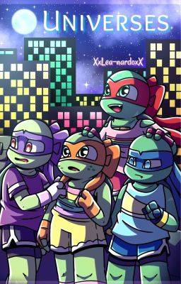 Universes [Tmnt 2012 Fanfiction]