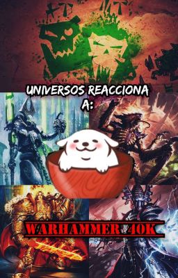 Universos Reaccionan a: Warhammer 40k 