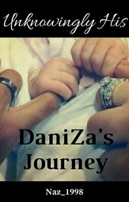 Unknowingly His- DaniZa's Journey- One Shot (Winner)