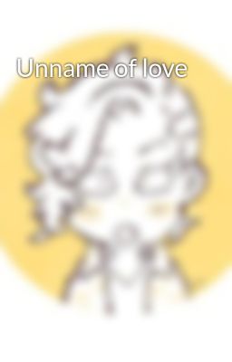Unname of love