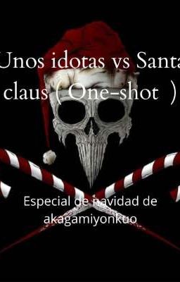 Unos idiotas vs Santa claus ( One-shot )