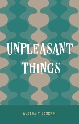 Unpleasant Things