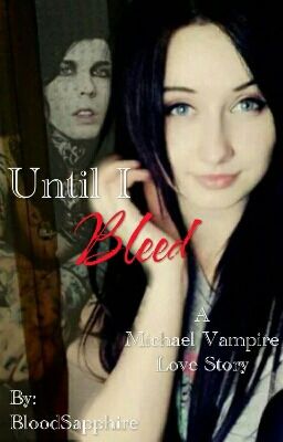 Until I Bleed (A Michael Vampire Love Story)