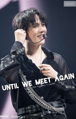 Until We Meet Again - Kim Yugyeom x Reader