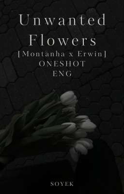 Unwanted Flowers [Montanha x Erwin] ONESHOT ENG