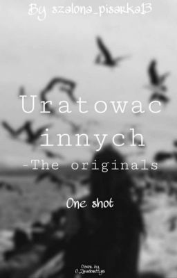 Uratować innych.- The originals. One Shot