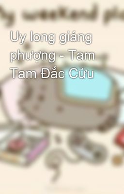 Uy long giáng phượng - Tam Tam Đắc Cửu