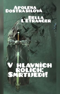 V hlavních rolích: Smrtijedi!