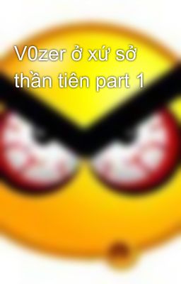 V0zer ở xứ sở thần tiên part 1