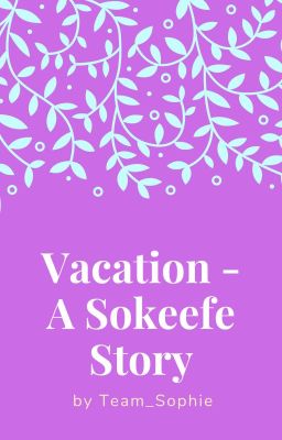 Vacation - A Sokeefe Story