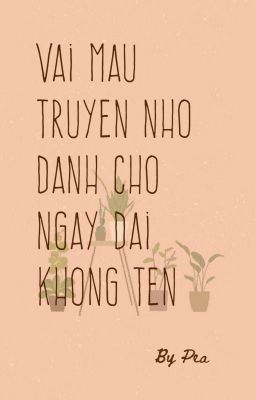 Vài mẩu truyện nhỏ dành cho ngày dài không tên