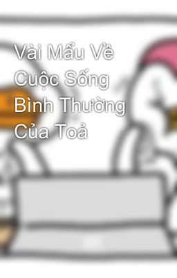 Vài Mẩu Về Cuộc Sống Bình Thường Của Toả