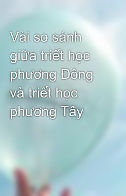 Vài so sánh giữa triết học phương Đông và triết học phương Tây 