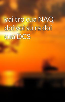 vai tro cua NAQ doi voi su ra doi cua DCS