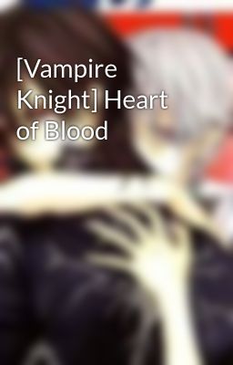 [Vampire Knight] Heart of Blood