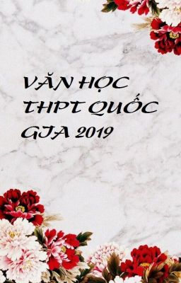 VĂN HỌC KỲ THI THPT QUỐC GIA 2019