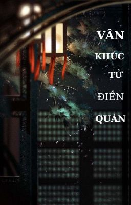 VÂN KHÚC TỬ ĐIỀN QUÁN