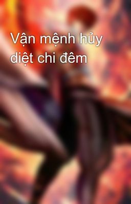 Vận mệnh hủy diệt chi đêm