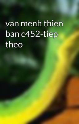 van menh thien ban c452-tiep theo