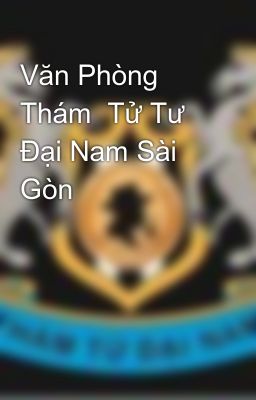 Văn Phòng Thám  Tử Tư Đại Nam Sài Gòn
