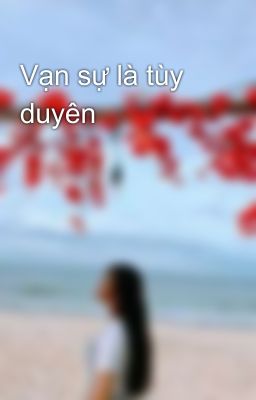 Vạn sự là tùy duyên