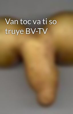 Van toc va ti so truye BV-TV