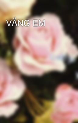 VẮNG EM