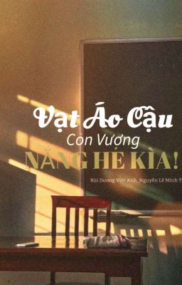 Vạt Áo Cậu Còn Vương Nắng Hè Kìa!