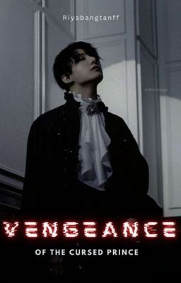 VENGEANCE OF THE CURSED PRINCE || Jk Ff