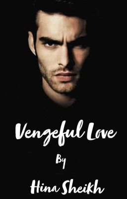 Vengeful love (COMPLETE)