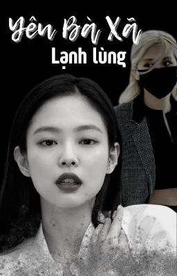 《VER》CHAENNIE - YÊU BÀ XÃ LẠNH LÙNG