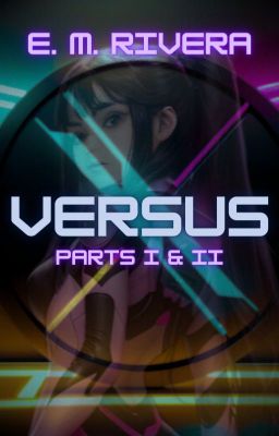 Versus (Parts I and II)