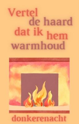 vertel de haard dat ik hem warmhoud