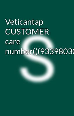 Veticantap CUSTOMER care number(((93398030222///8276965869)))))