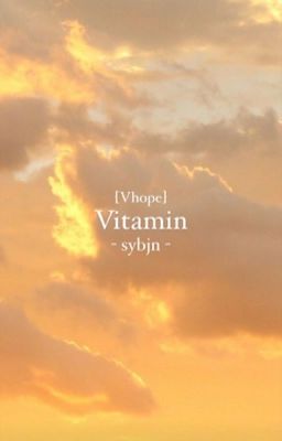 [Vhope/Oneshot] Vitamin