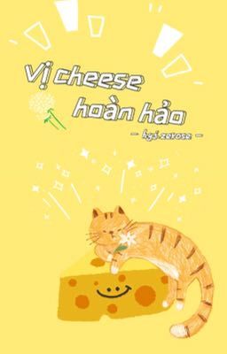 Vị cheese hoàn hảo - hyj.ze🌹