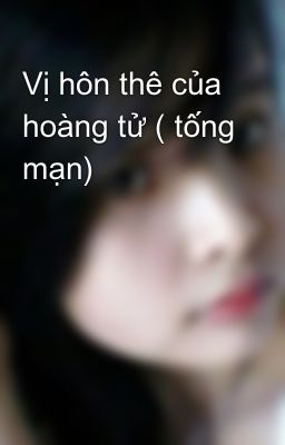 Vị hôn thê của hoàng tử ( tống mạn)