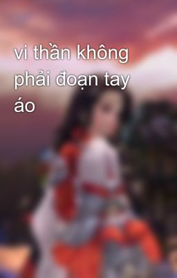 vi thần không phải đoạn tay áo