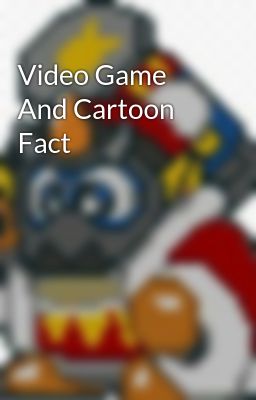 Video Game And Cartoon Fact