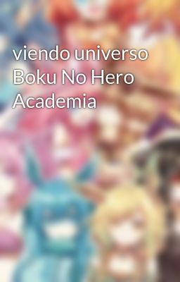 viendo universo Boku No Hero Academia 