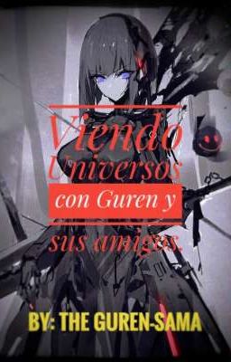 Viendo Universos con Guren y sus amigos.