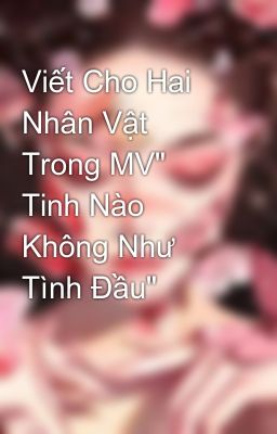 Viết Cho Hai Nhân Vật Trong MV