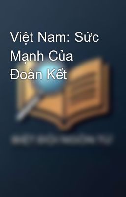 Việt Nam: Sức Mạnh Của Đoàn Kết