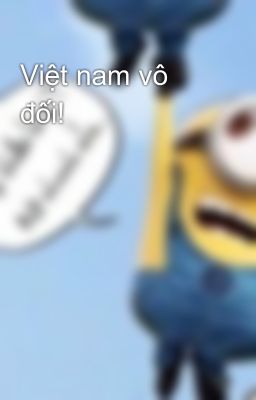 Việt nam vô đối!