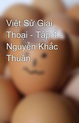 Việt Sử Giai Thoại - Tập 1 - Nguyễn Khắc Thuần