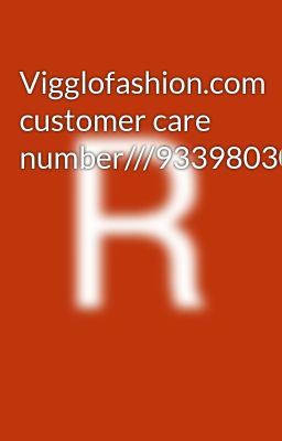 Vigglofashion.com customer care number///9339803022//8276965869//