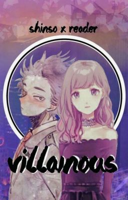 Villanous (Shinso X Reader) {Completed}