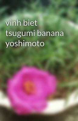 vinh biet tsugumi banana yoshimoto