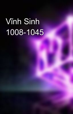 Vĩnh Sinh 1008-1045